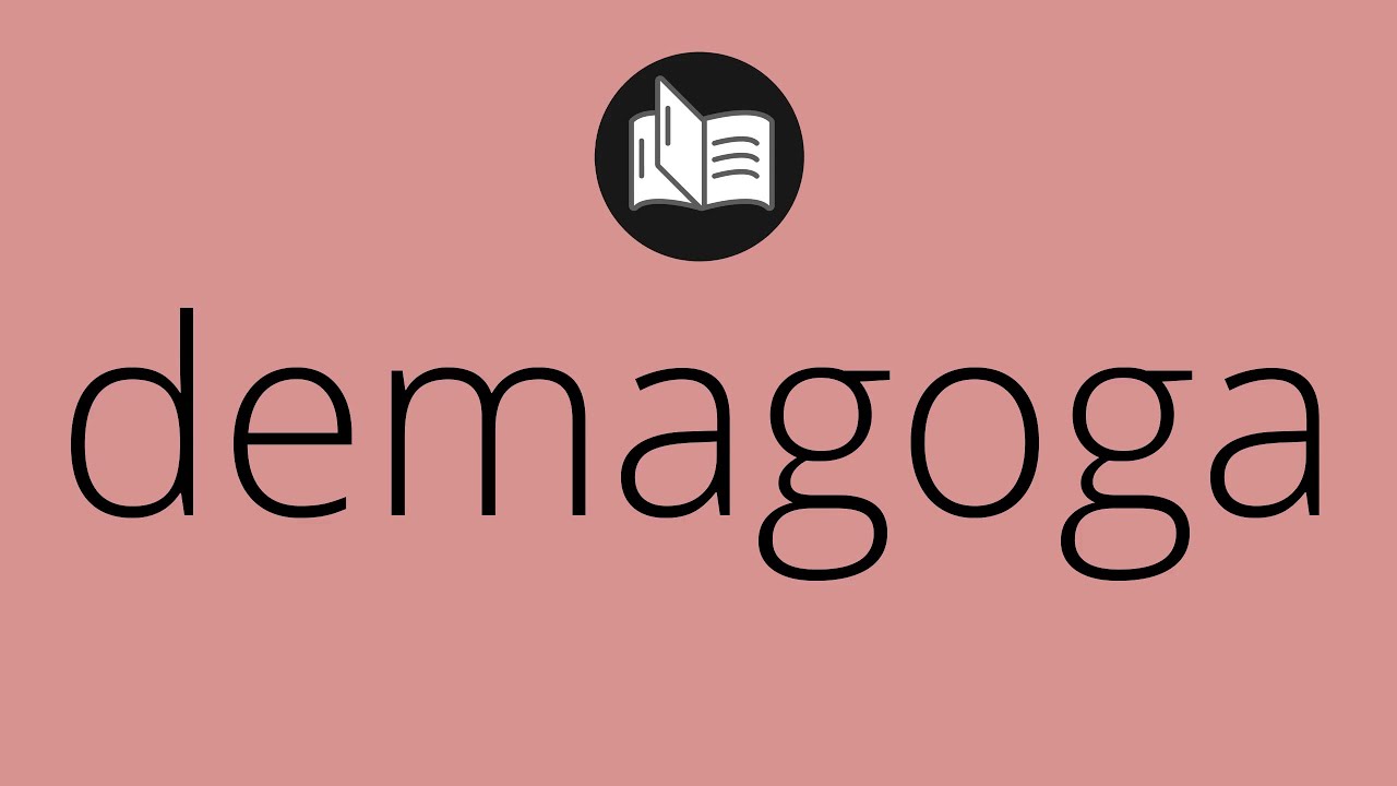 Que significa DEMAGOGA • demagoga SIGNIFICADO • demagoga DEFINICIÓN ...
