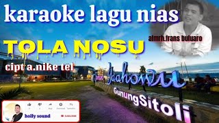 TOLA NOSU || karaoke lagu Nias terbaru || cipt a.nike Telaumbanua || di populerkan kan Frans buluaro