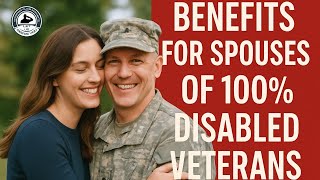 Benefits for Spouses of 100 Disabled Veterans! Veteran Spouses Get Educated On Your VA Entitlements!