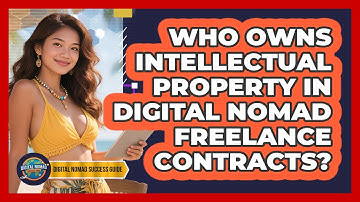 Who Owns Intellectual Property In Digital Nomad Freelance Contracts? - Digital Nomad Success Guide