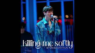 [AI Cover] Killing Me Softly - EXO Baekhyun Cover