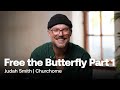 Free the butterfly part 1  judah smith  churchome