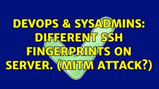DevOps & SysAdmins: Different ssh fingerprints on server. (MITM attack?) (2 Solutions!!) Profile