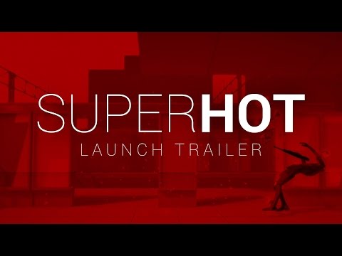 SUPERHOT LAUNCH TRAILER