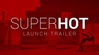 Superhot Launch Trailer