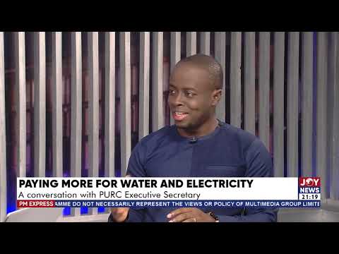 PM Express with Evans Mensah; Paying more for water and electricity: A conversation with PURC PM Express with Evans Mensah; Paying more for water and electricity: A conversation with PURC