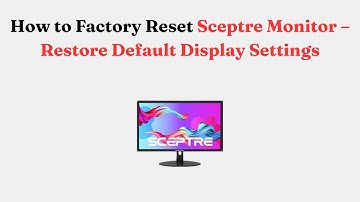 How to Factory Reset Sceptre Monitor – Restore Default Display Settings