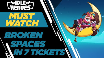 Idle Heroes - Broken Spaces in ONLY 7 Tickets!!!
