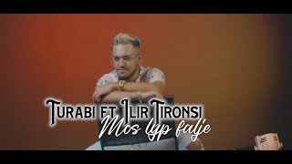 Turabi ft. Ilir Tironsi - Mos lyp falje