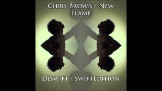 Chris Brown - New Flame Djswift Remix