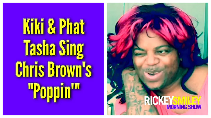 Kiki & Phat Tasha Sing Chris Brown's "Poppin'"