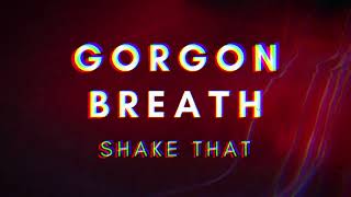 Gorgon Breath - Shake That