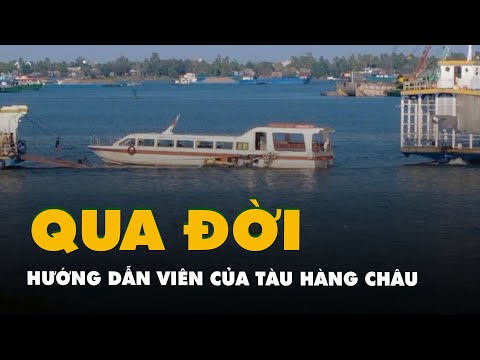 #2023 Tai nạn trên sông Tiền: Hướng dẫn viên của tàu Hàng Châu đã qua đời
