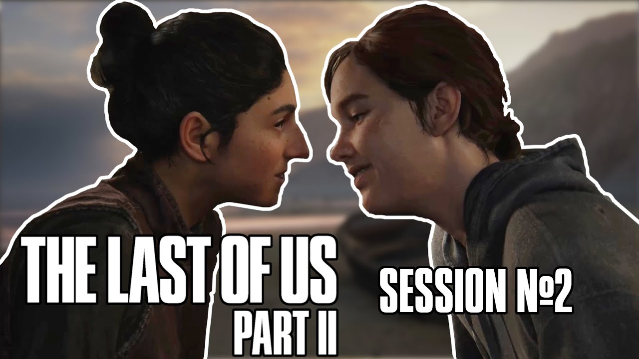 The Usual Nonsense In The Last Of Us Part II Session #2