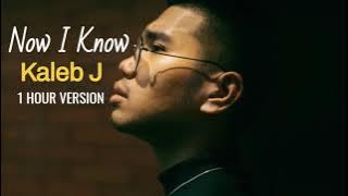 Kaleb J - Now I Know / 1 Hour / 1 Jam tanpa iklan