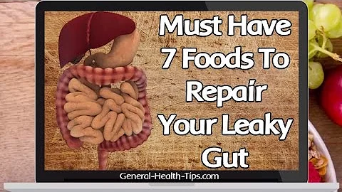 Have Leaky Gut Syndrome? - Must Have  7 Foods To Repair Your Leaky Gut
