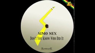 Simo Nex - Don&#39;t You Know Who Did It