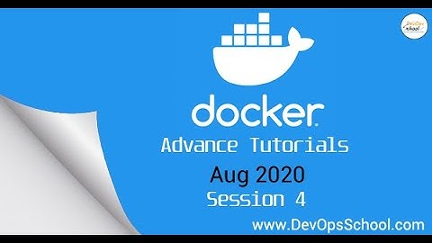 Docker Advance Tutorials August 2020 - Session 4