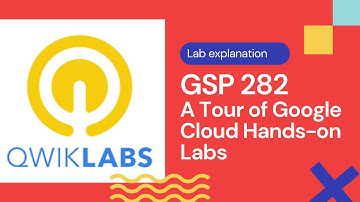 GSP 282 | A Tour of Google Cloud Hands-On Labs | Qwiklabs Lab Explanation