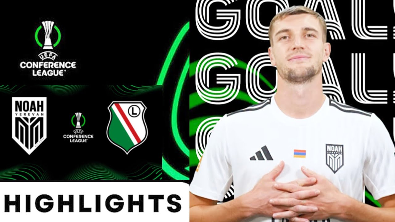 FC Noah vs Legia Warszawa | 2-1 | Skrót Meczu | Liga Konferencji 2025 ...