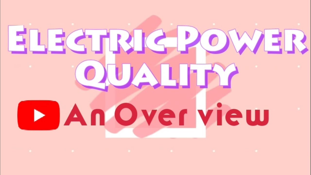 Electric Power Quality Power Quality Overview of Electric Power QualityLecture1. YouTube