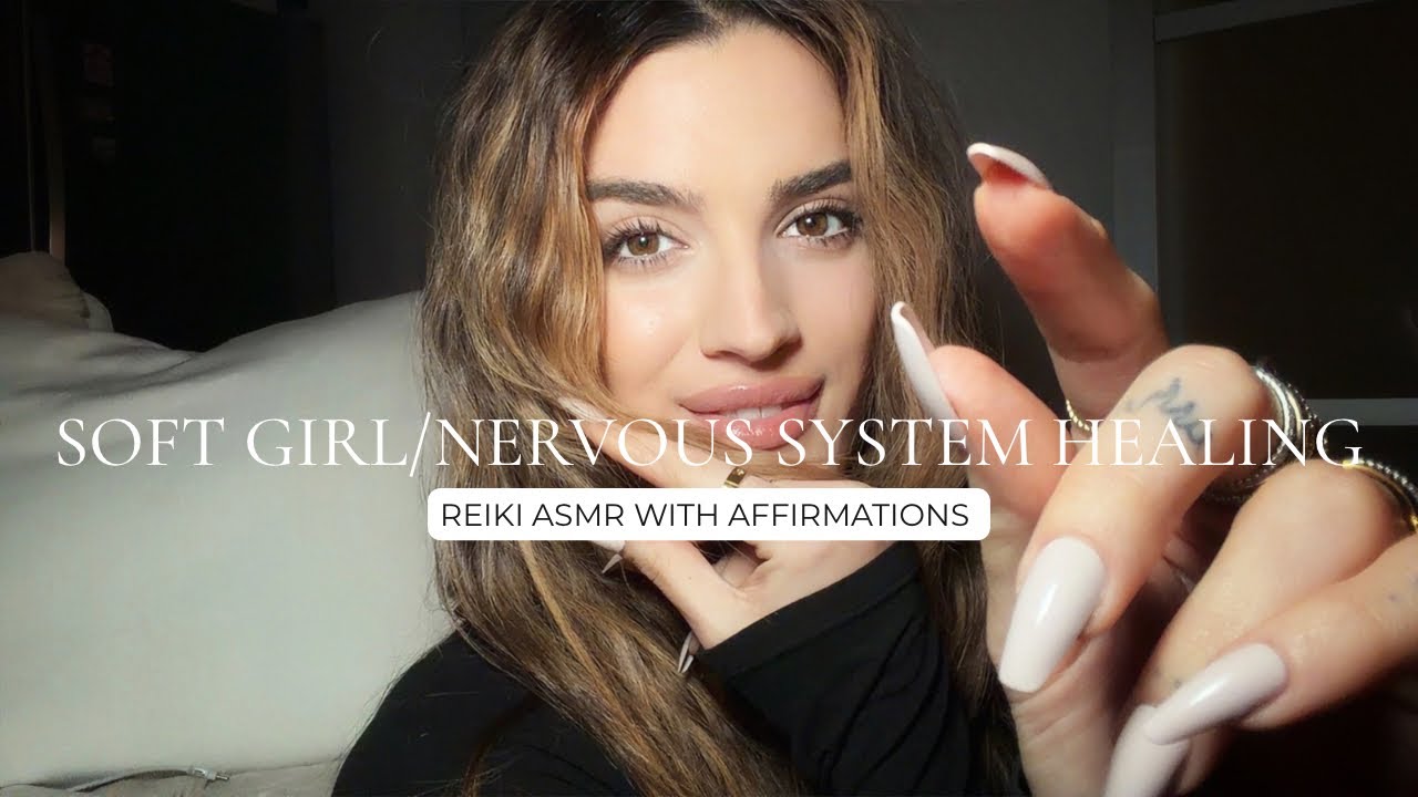 Reiki ASMR for Soft Girl Healing || Comfort, Love, and Nervous System ...
