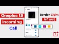 oneplus 13 incoming call border light setting | oneplus 13 turn on notification light setting