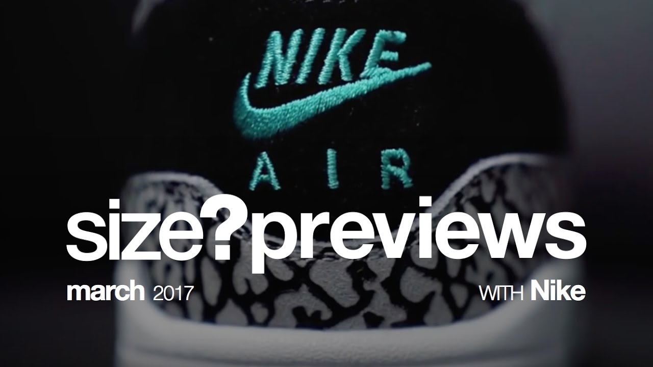 size? previews - March 2017 with Nike - YouTube