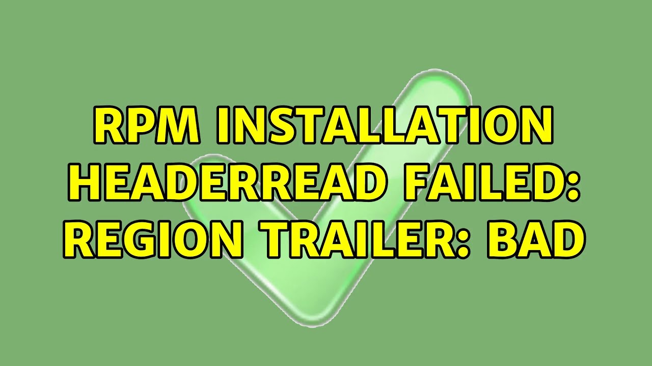 RPM installation headerRead failed region trailer BAD YouTube
