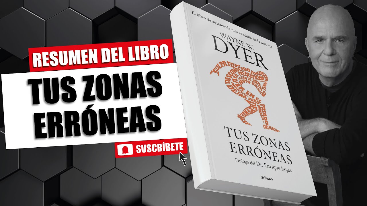 Resumen del libro: Tus zonas erróneas - Wayne Dyer - YouTube