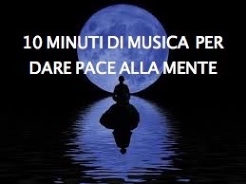 10 MINUTI DI MUSICA PER MEDITAZIONE - YouTube