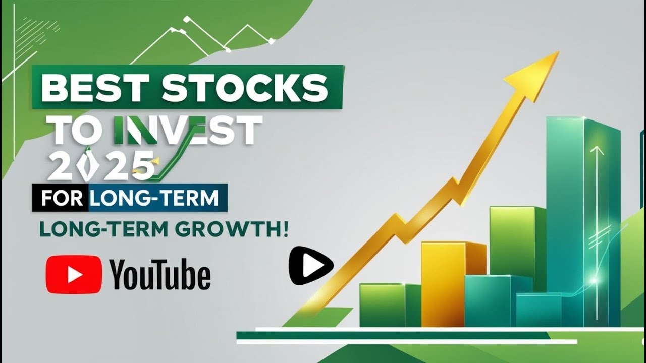 Best Stocks to Invest in 2025 for Long-Term Growth! 🚀📈 - YouTube