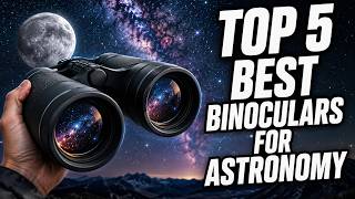 🔭 5 Best Binoculars for Astronomy in 2026 | See the Night Sky Like Never Before!