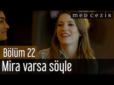 Medcezir 22.Bölüm Mira Varsa Söyle