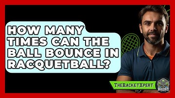 How Many Times Can The Ball Bounce In Racquetball? - The Racket Xpert