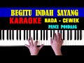 Begitu indah  pance pondaag  karaoke nada wanita bes  do