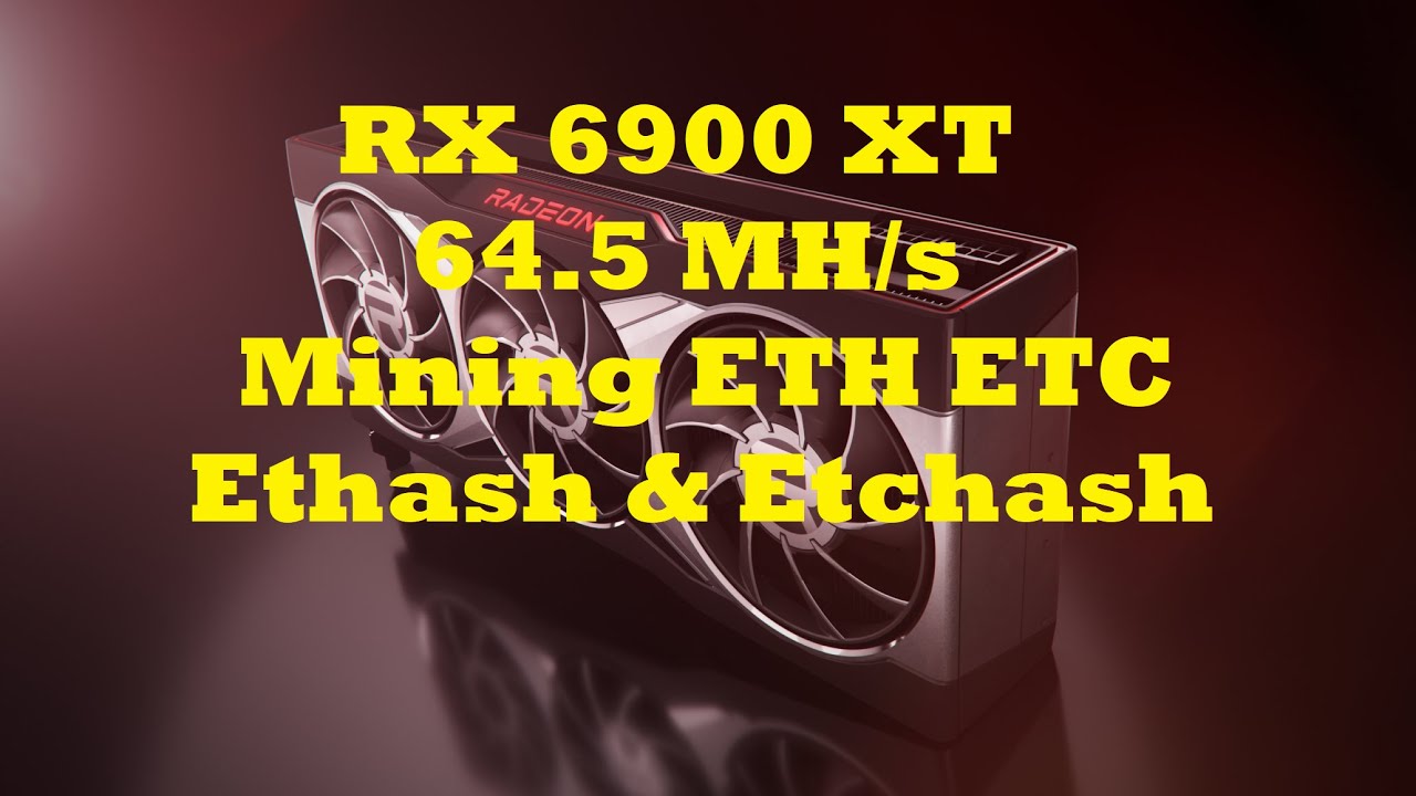 64.5 MH/s RX 6900 XT Mining Ethereum ETH ETC Ethash and Etchash Hashrate  With Overclock - YouTube