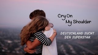 Cry On My Shoulder - Deutschland Sucht Den Superstar (tradução) HD chords