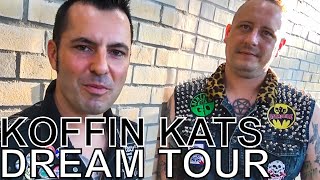 Koffin Kats - DREAM TOUR Ep. 763