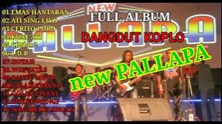 FULL ALBUM DANGDUT KOPLO NEW PALLAPA | emas hantaran, ati sing liyo, cerito loro, kuat ati