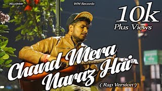 CHAND MERA NARAZ HAI || RAP VERSION | MUZISTAR || TONNY KAKKAR