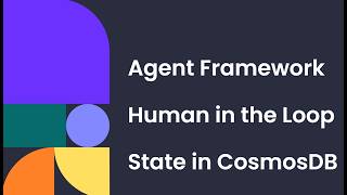 07 Agent Framework - Workflow - Human in the Loop with CosmosDB