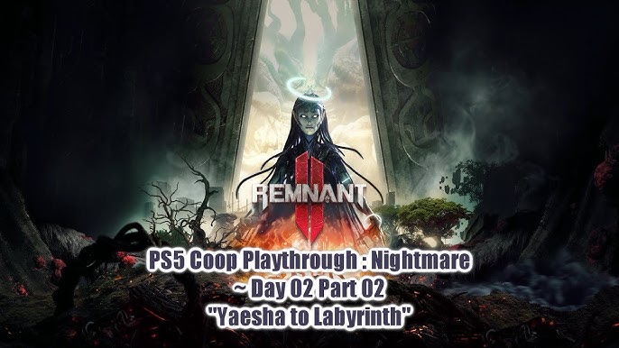 Remnant II (PS5) 」Co-Op Playthrough ~ Day 02 Part 01 (Nightmare) 
