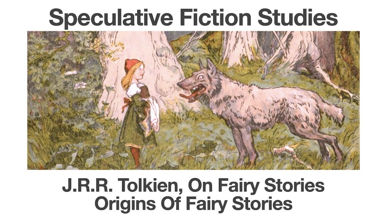 J.R.R. Tolkien, On Fairy Stories | Origins of Fairy Stories | Speculative Fiction Studies