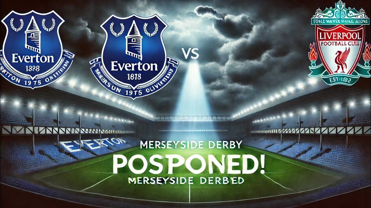 Everton vs Liverpool: Merseyside Derby Postponed 
