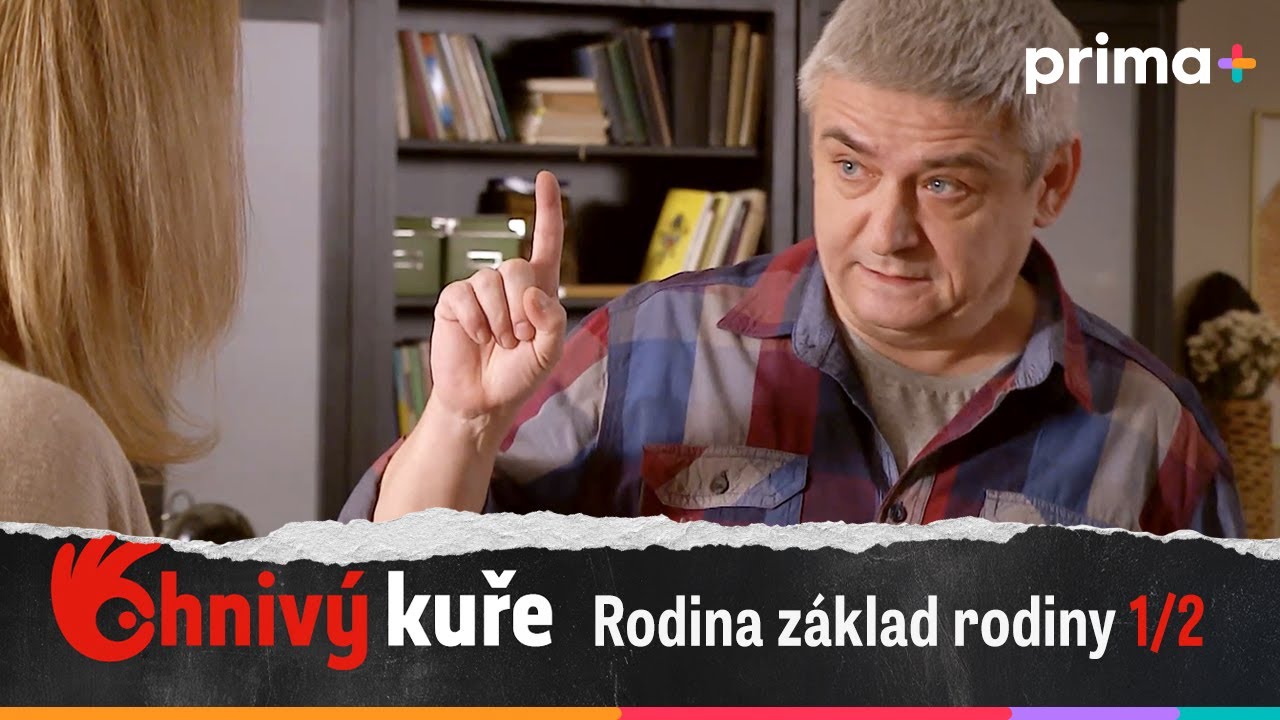Ohnivý kuře (29): Rodina základ rodiny – část 1/2