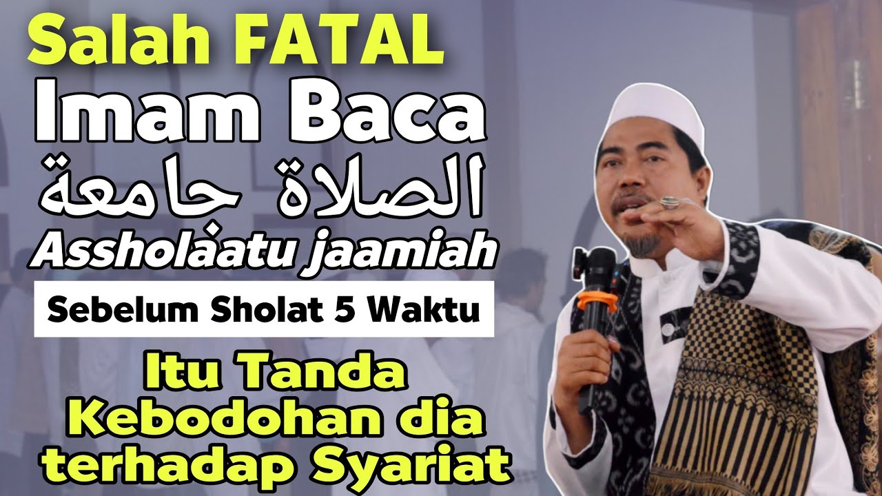Tanda Imam Tidak Mengerti Agama Baca Asolatu Jamiah Sebelum Sholat Fardhu | KH Fakhruddin Al Bantani