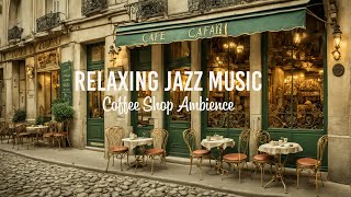 Soothing Jazz Instrumental Music for Study, Unwind  Cozy Coffee Shop Ambience ~ Relaxing Jazz Music