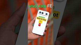 Vivo X300 FE Worth Waiting For? 🔥 X200 FE Buyers Must Watch