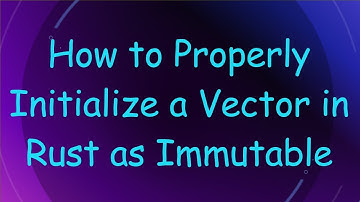 How to Properly Initialize a Vector in Rust as Immutable